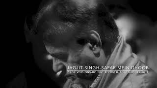 Jagjit Singh Live - Safar Mein Dhoop - Two Live Versions