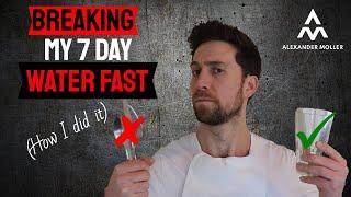 The Best Way to Break a WATER FAST (Breaking My 7 Day Water Fast )