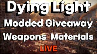 DYING LIGHT 2 MODDED WEAPONS OUTFITS MILITARY TECH GIVEAWAY LIVE