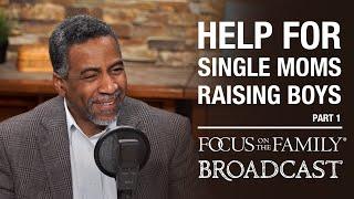 Help for Single Moms Raising Boys (Part 1) - Dr. Roland Warren