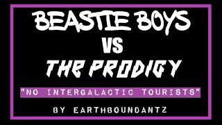 The Prodigy Vs Beastie Boys - No Intergalactic Tourists - New Mashup By Earthboundantz 2020