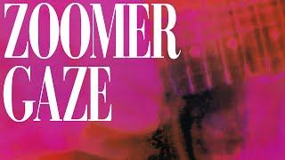 What Is ZoomerGaze?