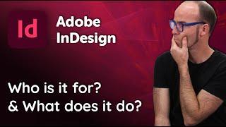 Adobe InDesign: Who is it for & What does it do?