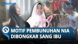 MOTIF PEMBUNUHAN Nia Gadis Penjual Gorengan Terkuak! Sang Ibu Yakini Bukti di Tangan