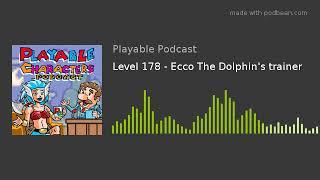 Level 178 - Ecco The Dolphin's trainer