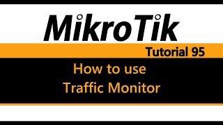 MikroTik Tutorial 95 - How to use Traffic Monitor