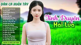 Tình Duyên Hai Lúa - LK Nhạc Dân Ca Miền Tây Nghe Mãi Không Chán - Nhạc Dân Ca Chọn Lọc Mới Nhất...