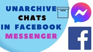 How to Unarchive Chats in Facebook Messenger | Easy Step-by-Step Guide