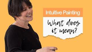 Intuitive Painting: What does it mean?
