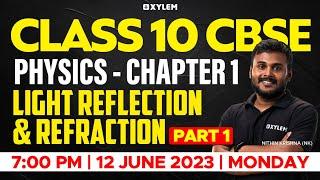 CLASS 10 CBSE PHYSICS | Chapter 1 Light : Reflection & Refraction  Part - 1 | Xylem Class 10 CBSE