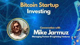 E124: Bitcoin Startup Investing with Mike Jarmuz - Managing Partner at Lightning Ventures