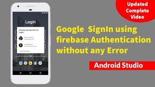 Google Sign In Android | Login With Google Using Firebase Authentication  In Android  with no Error