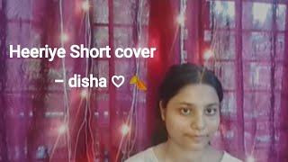 Heeriye - Arijit Singh & Jasleen Royal (short cover)