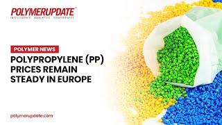 Polypropylene (PP) Prices Remain Steady In Europe