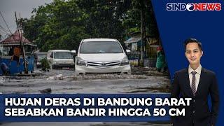 Hujuan Deras Landa Bandung Barat Akibatkan Banjir Lebih dari 50 Cm | Sindo Today | 08/03