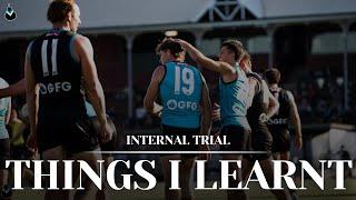 THINGS I LEARNT: PORT ADELAIDE INTERNAL TRIAL