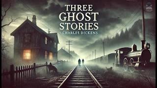 Three Ghost Stories  | Charles Dickens Classic Tales