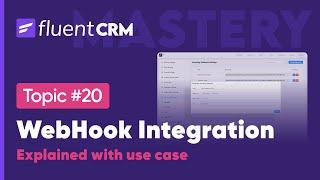 FluentCRM's WebHook Integration Explained With Usecase