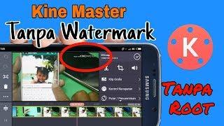 Cara Edit Video Di Kine Master Tanpa Watermark