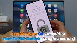 XIAOMI HyperOS Android 14 - How To FRP Unlock (Google Account)