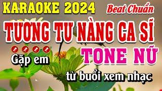 Tương Tư Nàng Ca Sĩ Karaoke Tone Nữ Beat Chuẩn | Đình Long Karaoke