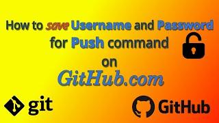 2 way to save UserName and PassWord for push command for GitHub
