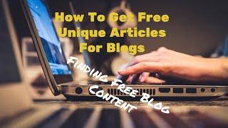 How To Get Free Unique Articles For Blogs! Check the description for 2022!