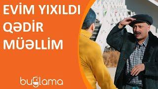 Buğlama TV - Evim Yıxıldı Qədir Müəllim