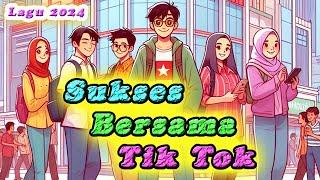 Sukses Bersama Tik Tok - Lagu Terbaru 2024  (Official Music Video) #lagutiktok #laguterbaru2024 #