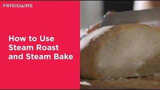 Steam Roasting and Baking with Your Frigidaire Range