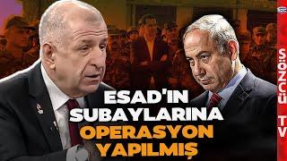 Netanyahu Devreye Girmiş! Esad'ın Subaylarına Operasyon Yapılmış! Ümit Özdağ Anlattı