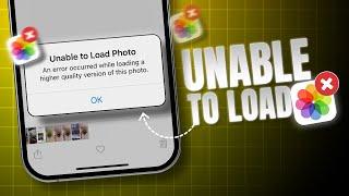 How to Fix 'Unable To Load Photo' Error on iPhone | Solve Unable To Load Photo Issue on iOS 18