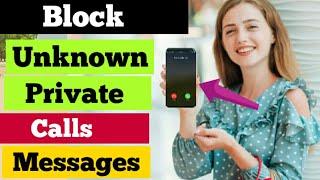 How to Block Unknown Calls and Messages || How to Block all Calls Except Contacts || 2020