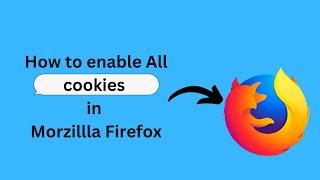 How to enable all cookies in Firefox browser