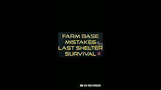 Last Shelter Survival Farm Base Mistakes You Might Be Making