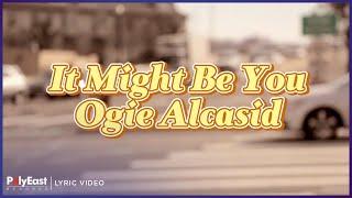 Ogie Alcasid - It Might Be You (Lyric Video)