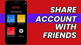 How to Share Netflix Account With Friends | 2023