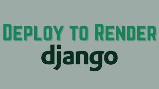 How to Deploy a Django App and Postgres Database to Render