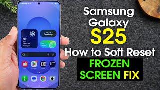 How to Soft Reset Samsung Galaxy S25 | How to Fix Frozen Screen