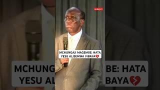 MCHUNGAJI MAGEMBE: HATA YESU ALISEMWA VIBAYA #breaking #globaltv #shortsvideo #viralvideo