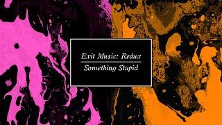 Exit Music Redux: Something Stupid (Trailer)