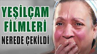 YEŞİLÇAM FİLMLERİ NEREDE ÇEKİLDİ - ÖZEL BÖLÜMLER