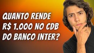 BANCO INTER! Quanto rende R$ 1.000 no CDB de Liquidez Diária?