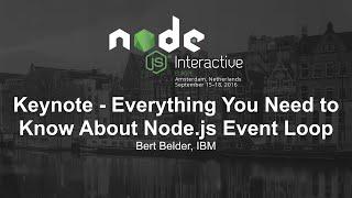 Morning Keynote- Everything You Need to Know About Node.js Event Loop - Bert Belder, IBM