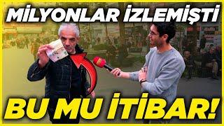 MİLYONLAR İZLENMMİŞTİ YİNE KONUŞTU; "BU MU İTİBAR" | Sokak Röportajları