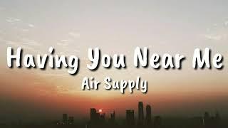 Air Supply - Having You Near Me (lyrics)