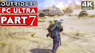 OUTRIDERS Gameplay Walkthrough Part 7 [4K 60FPS PC ULTRA] - No Commentary (FULL GAME)