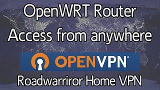 OpenWRT - How to VPN into your Home network from anywhere using OpenVPN | Roadwarrior