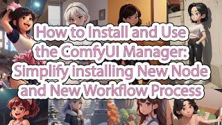 How to Install and Use the ComfyUI Manager: Simplify installing New Node and New Workflow Process