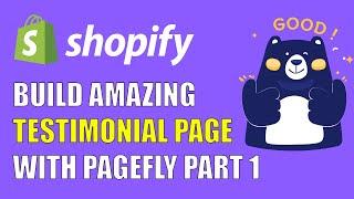 How to Build an Amazing Shopify Testimonial Page with PageFly - Part 1